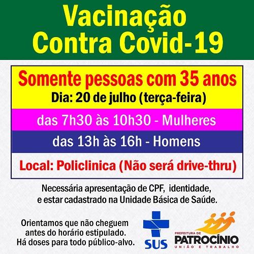 A semana de imunização contra a COVID-19 segue em Patrocínio e nesta terça-feira (20/07) o publico alvo a ser imunizado e do de 35 anos de idade.