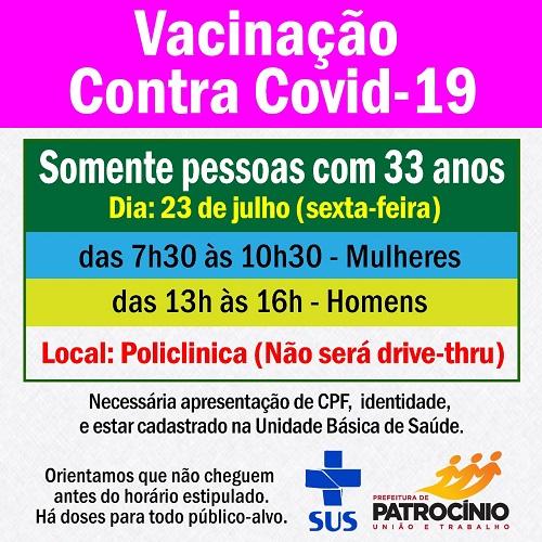 Nesta sexta-feira (23/07) sera a vez das pessoas com 33 anos de idade se vacinarem.