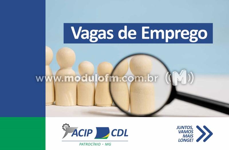 ACIP/CDL de Patrocínio oferece em torno de 108 vagas de emprego (22/02/22)