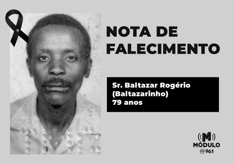 Nota de falecimento Sr. Baltazar Rogério (Baltazarinho) aos 79...