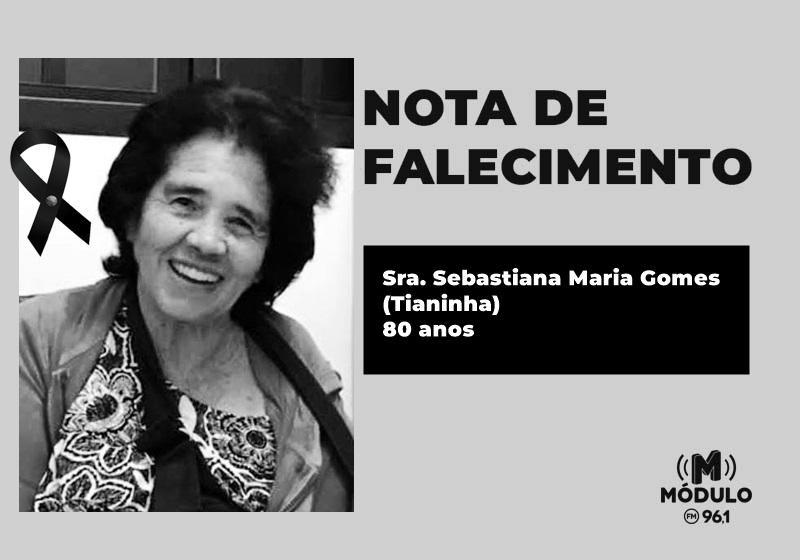 Nota de falecimento Sra. Sebastiana Maria Gomes (Tianinha) aos...