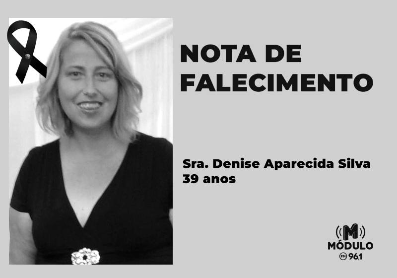 Nota de falecimento Sra. Denise Aparecida Silva aos 39...