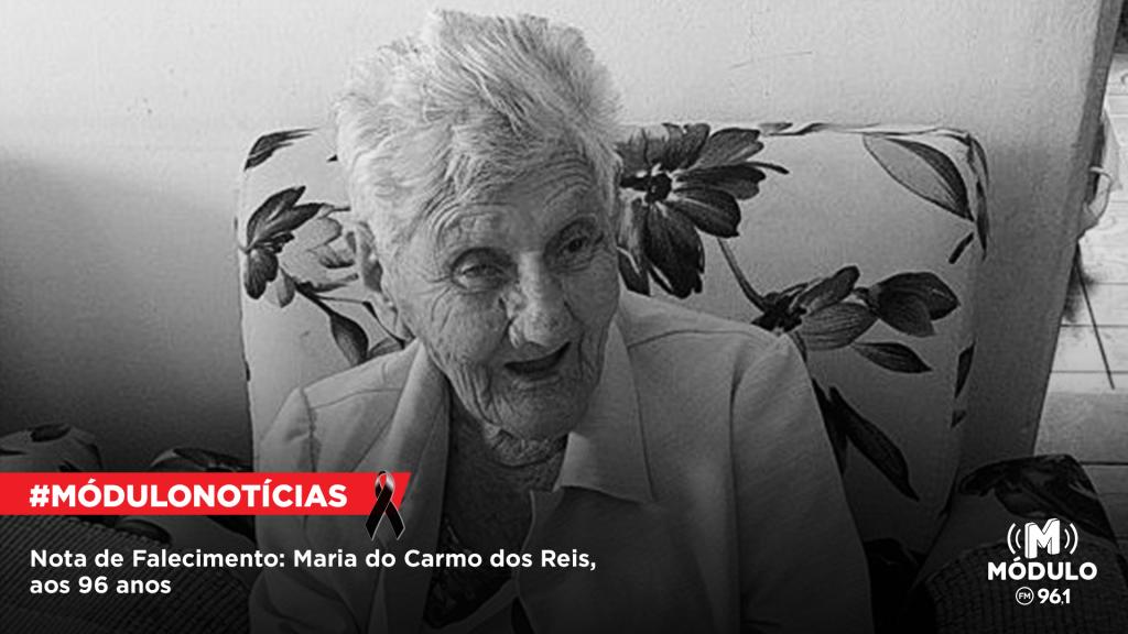 Nota de Falecimento: Maria do Carmo dos Reis, aos 96 anos