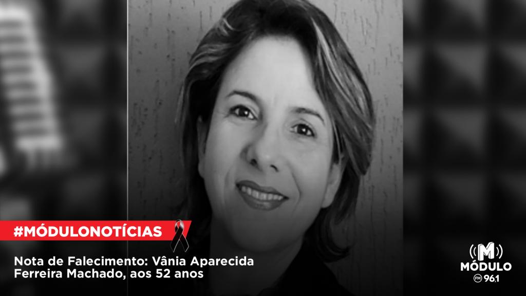Nota de Falecimento: Vânia Aparecida Ferreira Machado, aos 52 anos