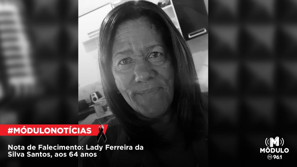 Nota de Falecimento: Lady Ferreira da Silva Santos, aos 64 anos