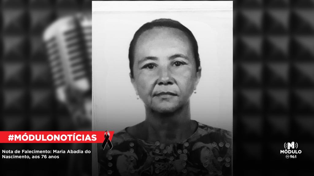 Nota de Falecimento: Maria Abadia do Nascimento, aos 76...