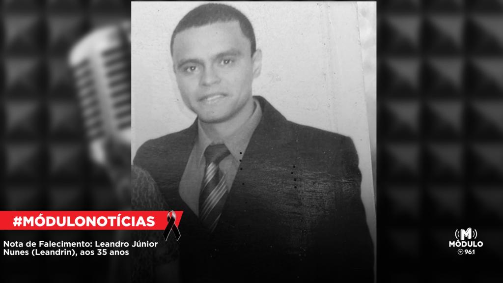 Nota de Falecimento: Leandro Júnior Nunes (Leandrin), aos 35 anos