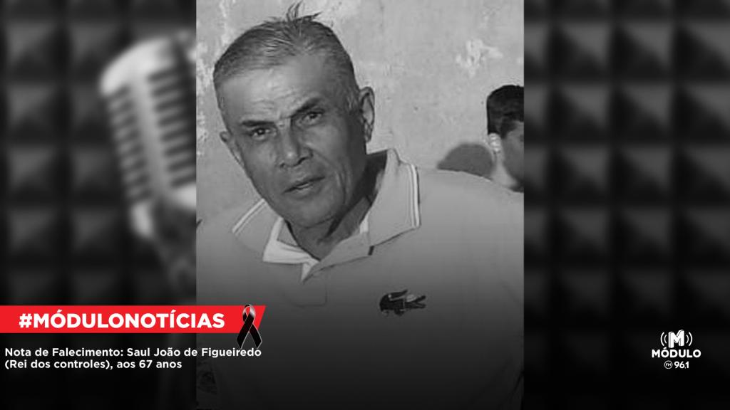 Nota de Falecimento: Saul João de Figueiredo (Rei dos controles), aos 67 anos