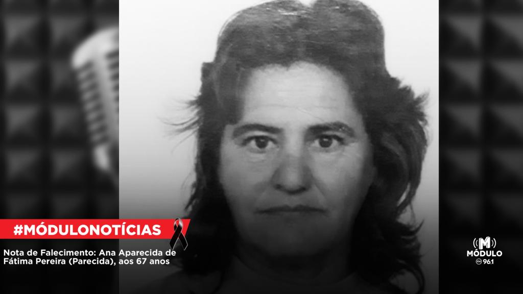 Nota de Falecimento: Ana Aparecida de Fátima Pereira (Parecida), aos 67 anos