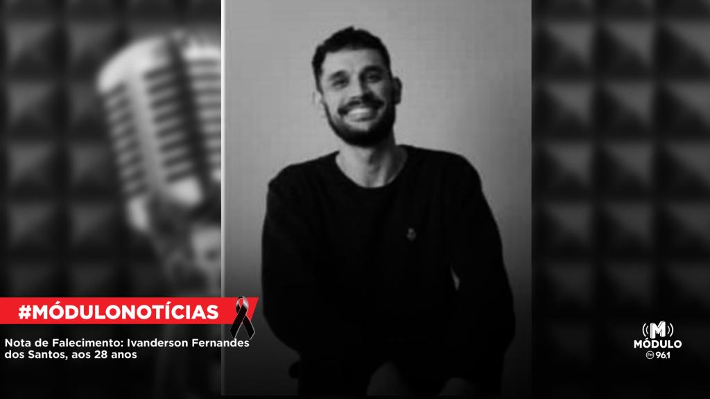 Nota de Falecimento: Ivanderson Fernandes dos Santos, aos 28 anos