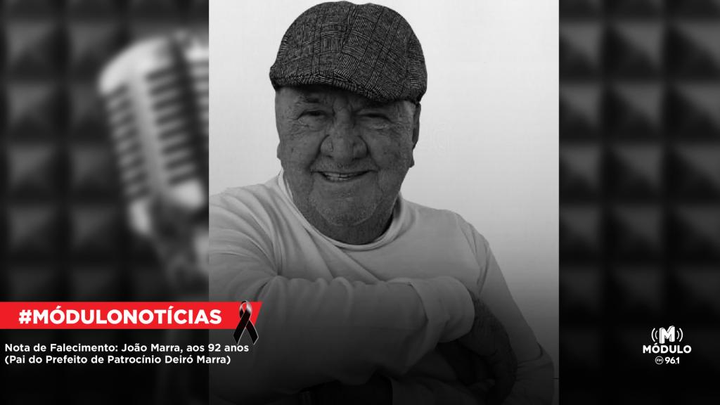Nota de Falecimento: João Marra, aos 92 anos (Pai do Prefeito de Patrocínio Deiró Marra)