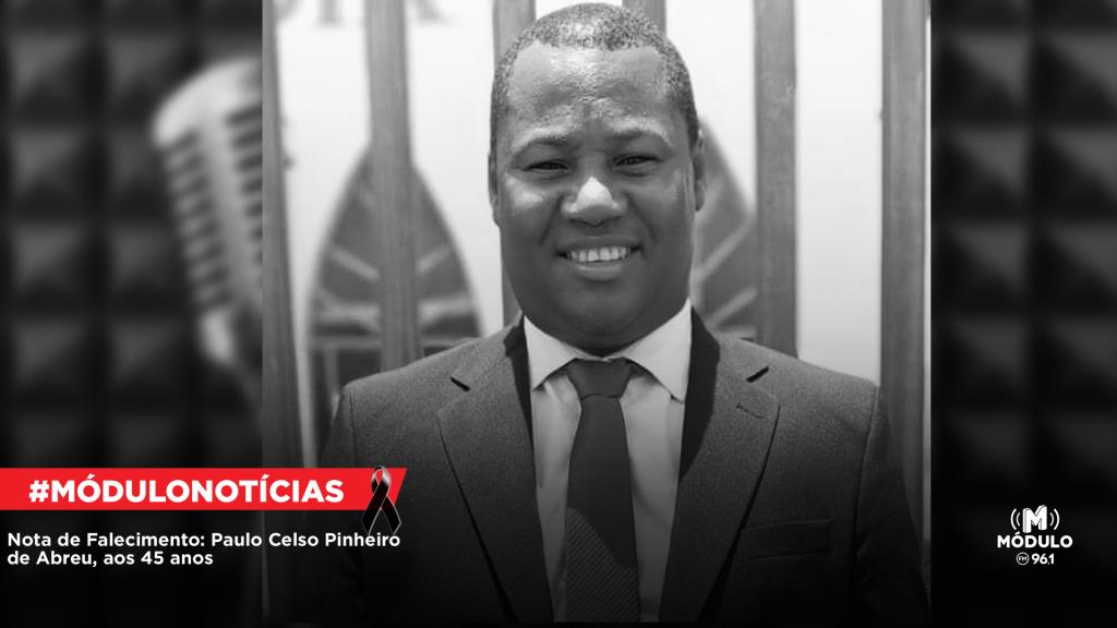 Nota de Falecimento: Paulo Celso Pinheiro de Abreu, aos 45 anos