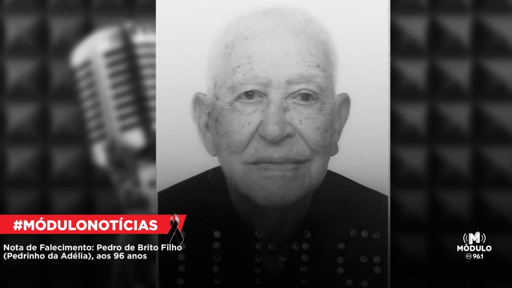 Nota de Falecimento: Pedro de Brito Filho (Pedrinho da Adélia), aos 96 anos