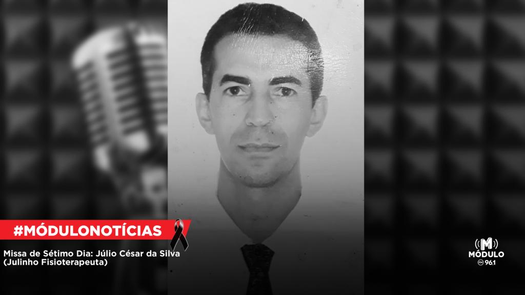Missa de Sétimo Dia: Júlio César da Silva (Julinho Fisioterapeuta)