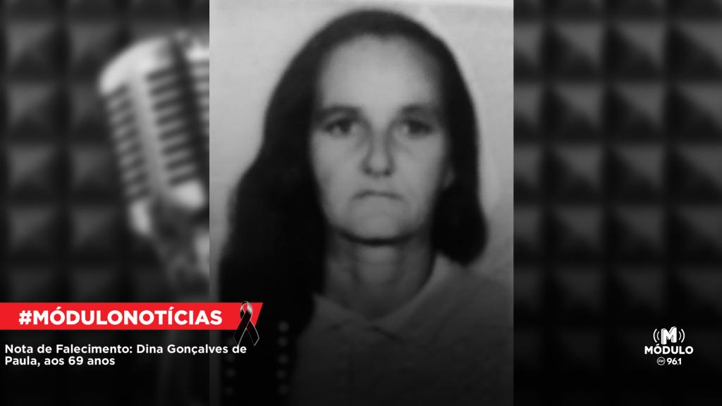 Nota de Falecimento: Dina Gonçalves de Paula, aos 69...