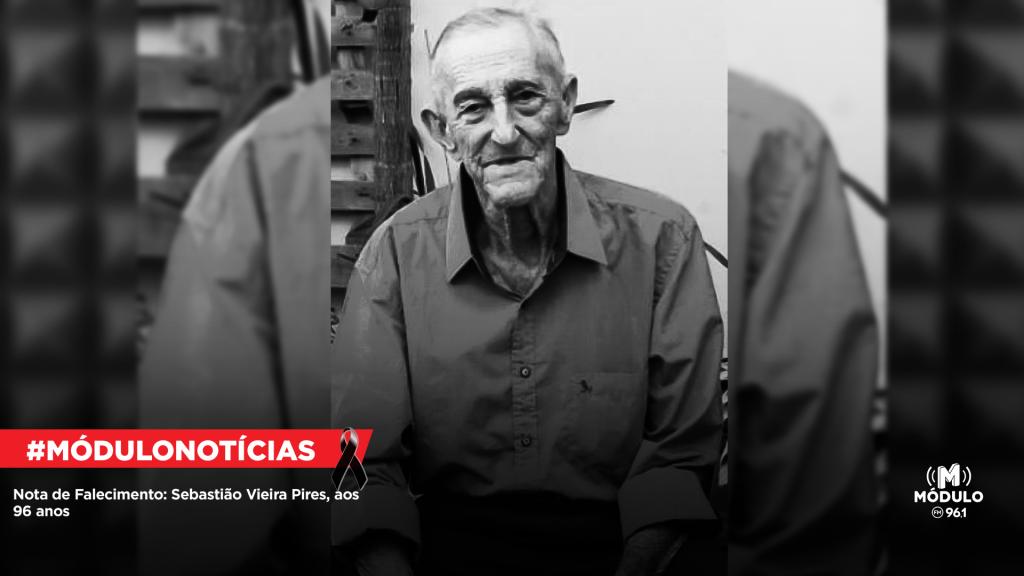 Nota de Falecimento: Sebastião Vieira Pires, aos 96 anos