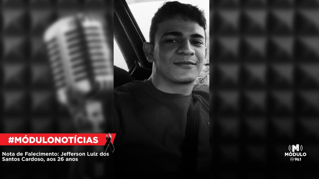 Nota de Falecimento: Jefferson Luiz dos Santos Cardoso, aos 26 anos