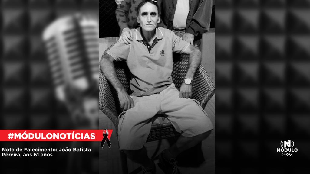 Nota de Falecimento: João Batista Pereira, aos 61 anos