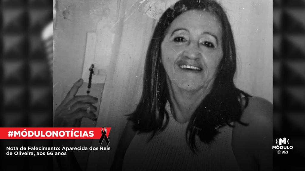Nota de Falecimento: Aparecida dos Reis de Oliveira, aos 66 anos