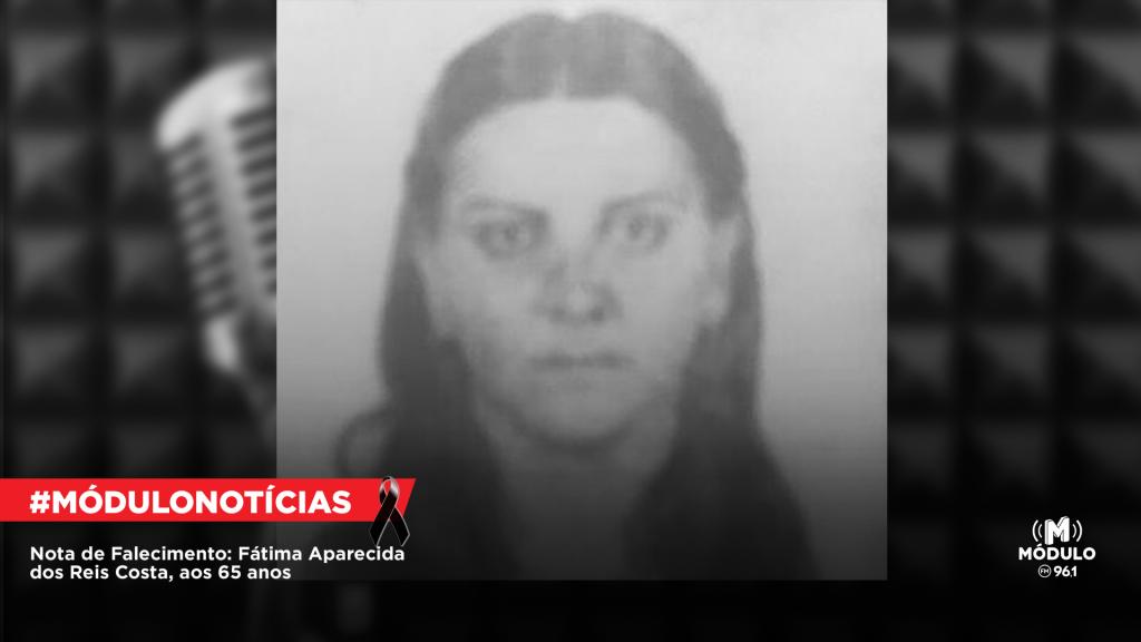 Nota de Falecimento: Fátima Aparecida dos Reis Costa, aos 65 anos