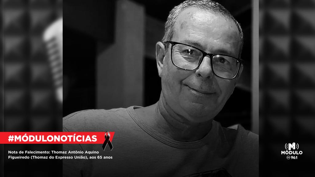 Nota de Falecimento: Thomaz Antônio Aquino Figueiredo (Thomaz do Expresso União), aos 65 anos