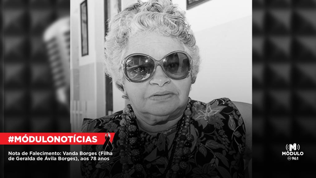 Nota de Falecimento: Vanda Borges (Filha de Geralda de Ávila Borges), aos 78 anos