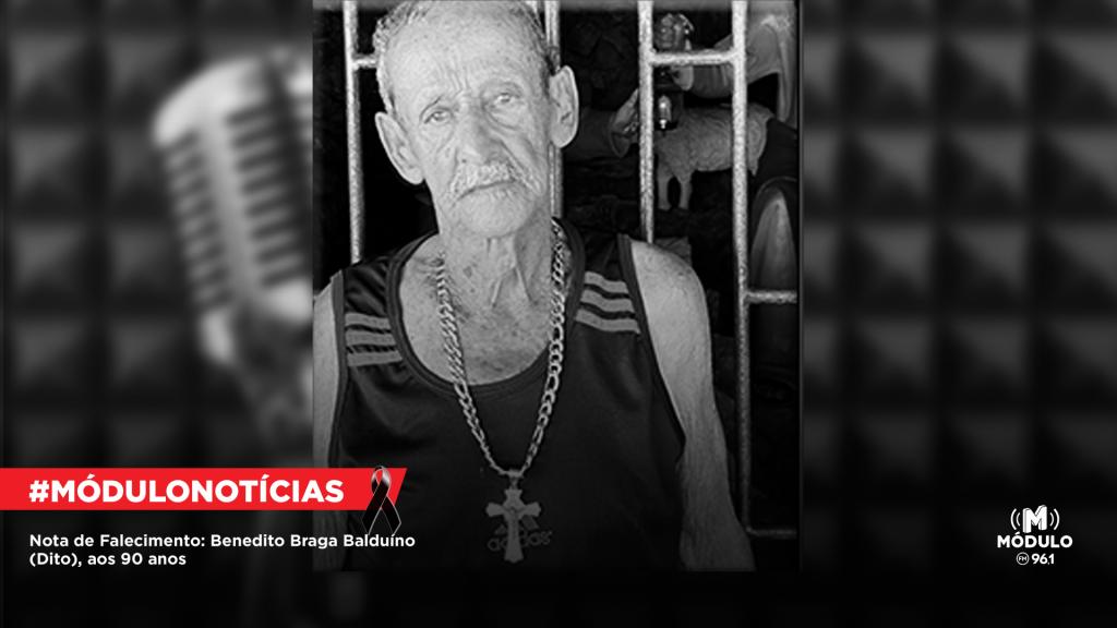 Nota de Falecimento: Benedito Braga Balduíno (Dito), aos 90 anos