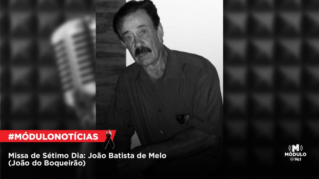 Missa de Sétimo Dia: João Batista de Melo (João do Boqueirão)