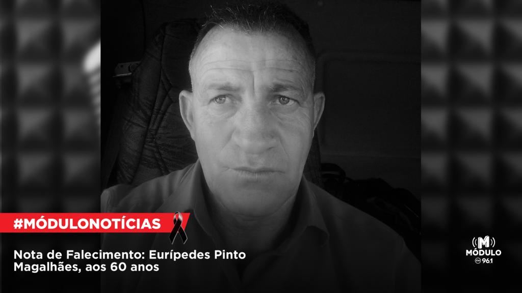 Atualizada - Nota de Falecimento: Eurípedes Pinto Magalhães, aos 60 anos