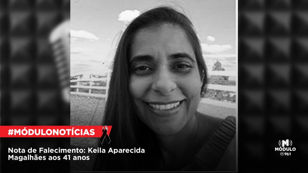 Nota de Falecimento: Keila Aparecida Magalhães, aos 41 anos