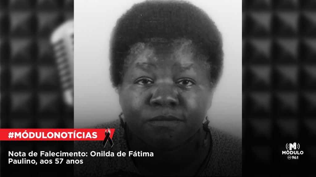 Nota de Falecimento: Onilda de Fátima Paulino, aos 57 anos