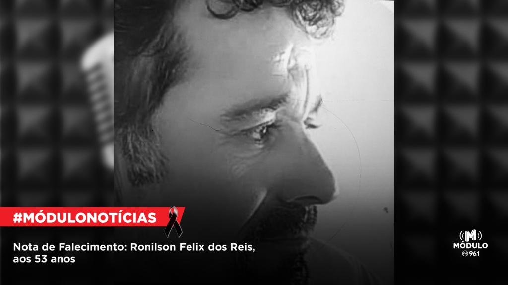 Nota de Falecimento: Ronilson Felix dos Reis, aos 53 anos