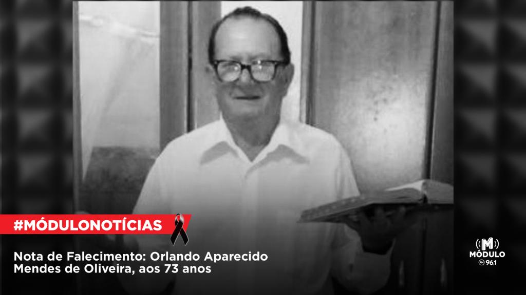 Nota de Falecimento: Orlando Aparecido Mendes de Oliveira, aos 73 anos