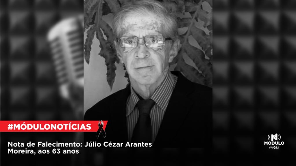 Nota de Falecimento: Júlio Cézar Arantes Moreira, aos 63 anos