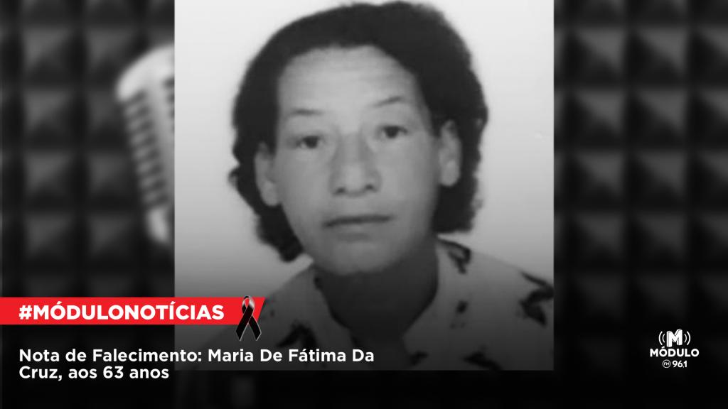 Nota de Falecimento: Maria De Fátima Da Cruz, aos 63 anos