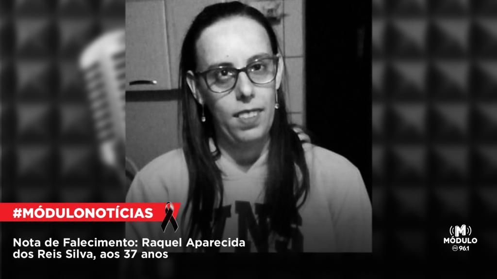 Nota de Falecimento: Raquel Aparecida dos Reis Silva, aos 37 anos