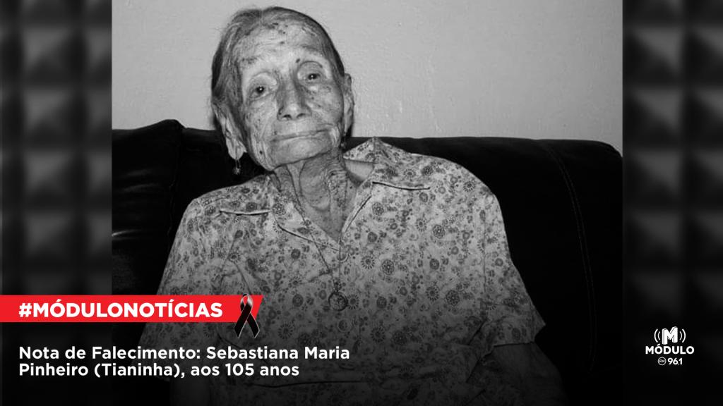 Nota de Falecimento: Sebastiana Maria Pinheiro (Tianinha), aos 105 anos