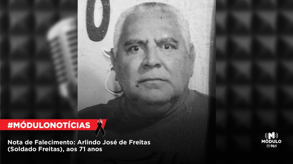 Nota de Falecimento: Arlindo José de Freitas (Soldado Freitas),...