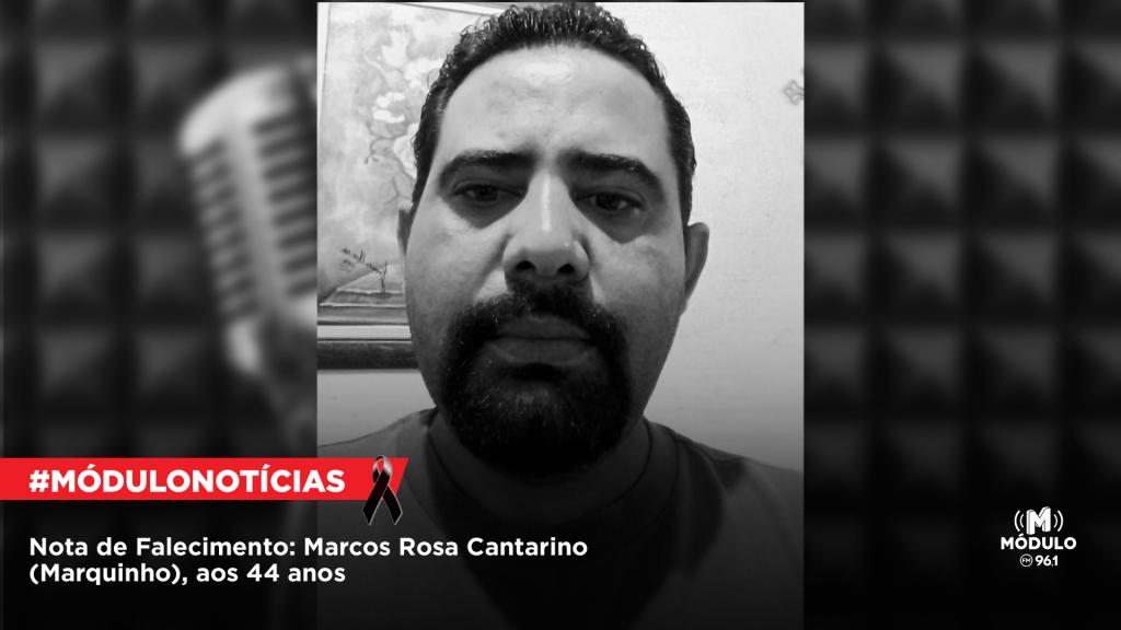 Nota de Falecimento: Marcos Rosa Cantarino (Marquinho), aos 44 anos