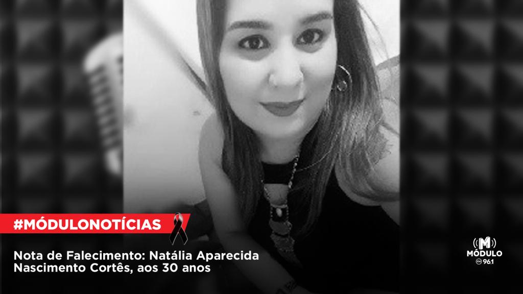 Nota de Falecimento: Natália Aparecida Nascimento Cortês, aos 30 anos