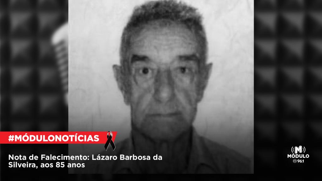 Nota de Falecimento: Lázaro Barbosa da Silveira, aos 85...