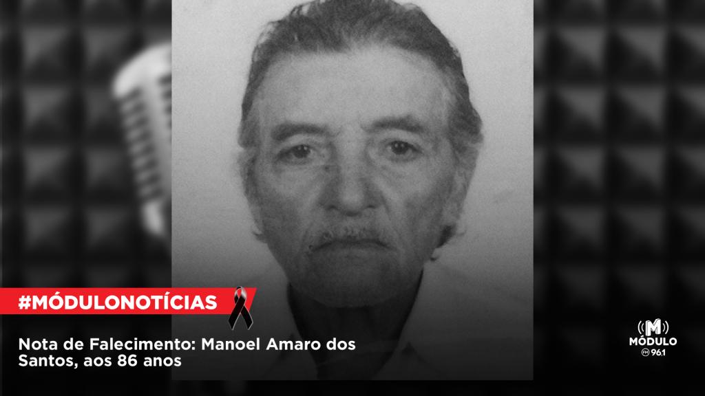 Nota de Falecimento: Manoel Amaro dos Santos, aos 86...
