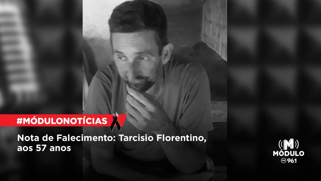 Nota de Falecimento: Tarcísio Florentino, aos 57 anos