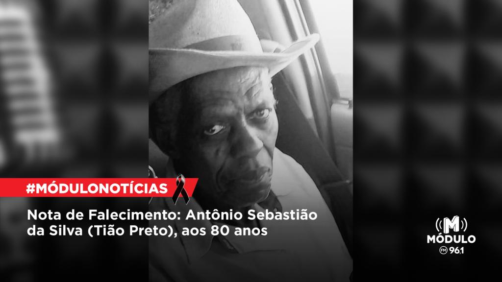 Nota de Falecimento: Antônio Sebastião da Silva (Tião Preto),...
