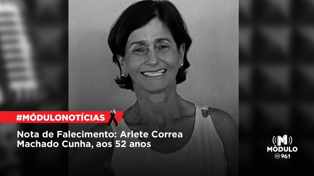Nota de Falecimento: Arlete Correa Machado Cunha, aos 52...