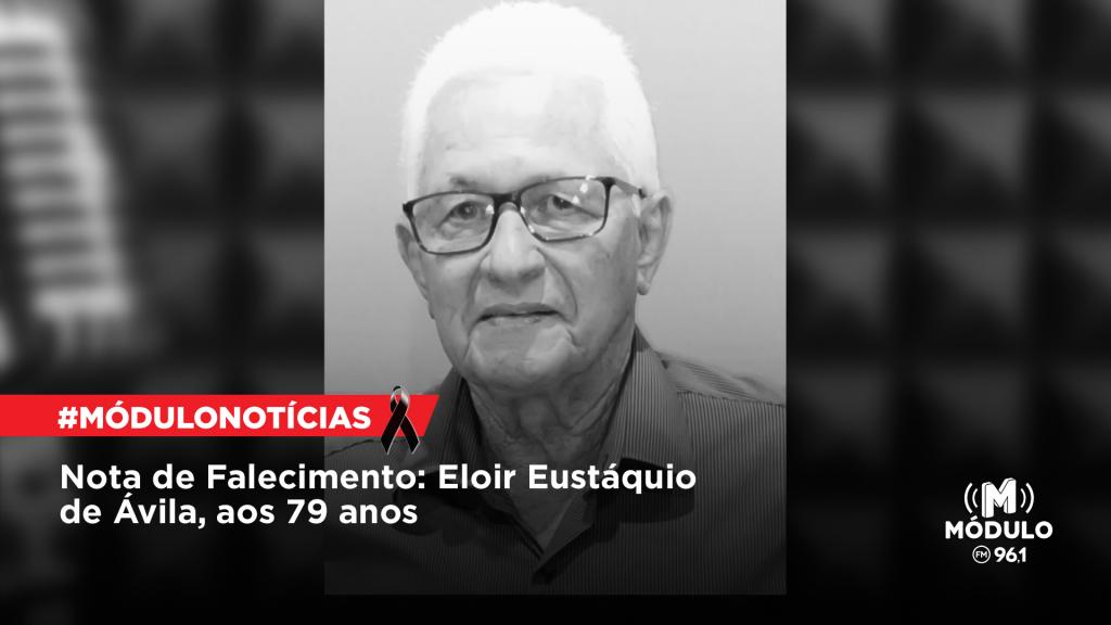 Nota de Falecimento: Eloir Eustáquio de Ávila, aos 79...