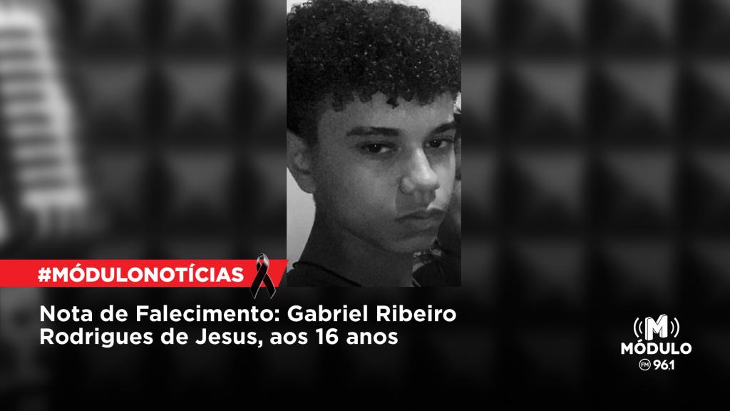 Nota de Falecimento: Gabriel Ribeiro Rodrigues de Jesus, aos...