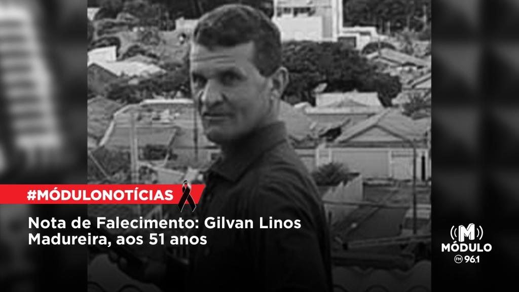 Nota de Falecimento: Gilvan Linos Madureira, aos 51 anos