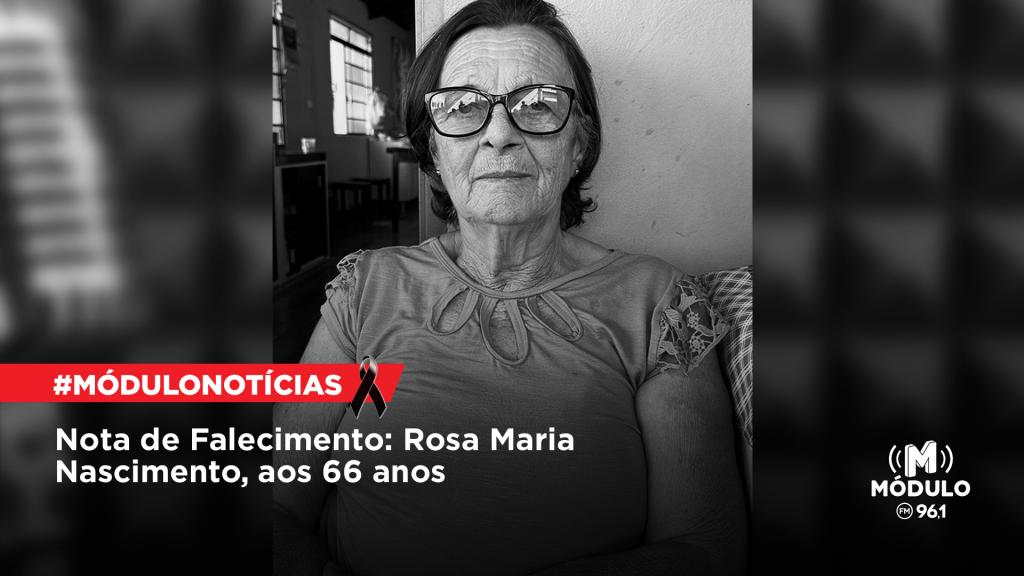 Nota de Falecimento: Rosa Maria Nascimento, aos 66 anos