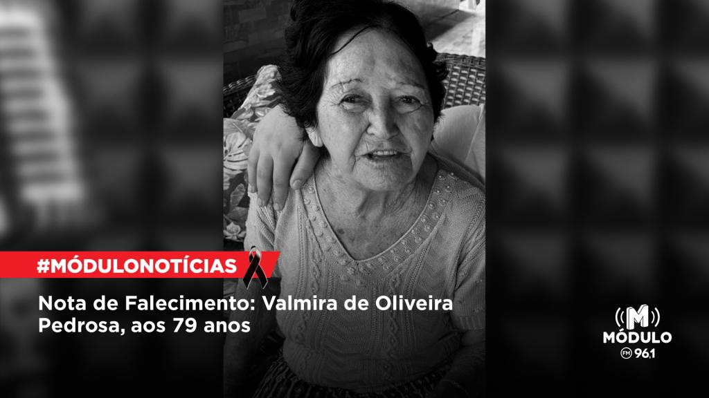 Nota de Falecimento: Valmira de Oliveira Pedrosa, aos 79...